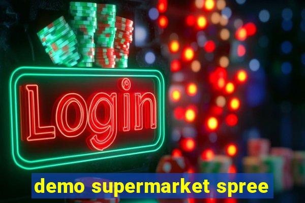 demo supermarket spree